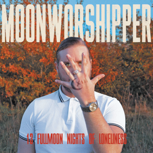 Moonworshipper : 13 Fullmoon Nights of Loneliness